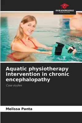 Aquatikus fizioterápiás beavatkozás krónikus enkefalopátiában - Aquatic physiotherapy intervention in chronic encephalopathy