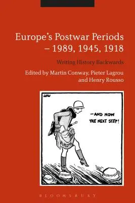 Poválečné období Evropy - 1989, 1945, 1918: Dějiny se píší pozpátku - Europe's Postwar Periods - 1989, 1945, 1918: Writing History Backwards