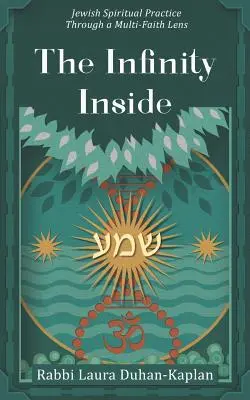 A végtelenség belülről: Zsidó spirituális gyakorlat egy többvallásos szemüvegen keresztül - The Infinity Inside: Jewish Spiritual Practice through a Multi-faith Lens