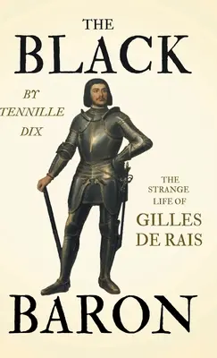 A fekete báró - Gilles de Rais különös élete - The Black Baron - The Strange Life of Gilles De Rais