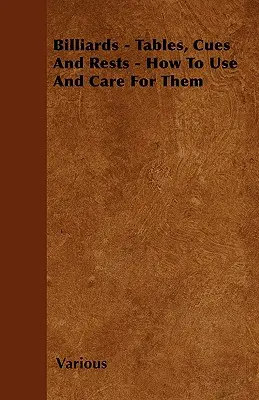 Biliárd - asztalok, dákók és támaszok - Hogyan kell használni és ápolni őket? - Billiards - Tables, Cues and Rests - How to Use and Care for Them