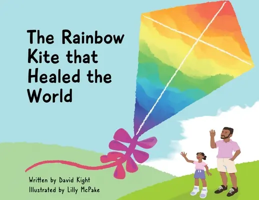 A szivárványsárkány, amely meggyógyította a világot - The Rainbow Kite that Healed the World