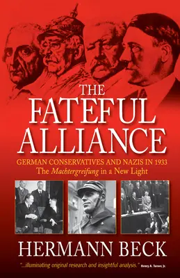 A végzetes szövetség: Német konzervatívok és nácik 1933-ban: A Machtergreifung új megvilágításban - The Fateful Alliance: German Conservatives and Nazis in 1933: The Machtergreifung in a New Light