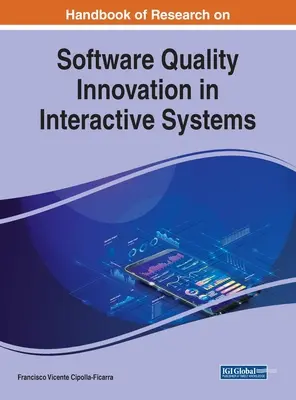 A szoftverminőségi kutatás kézikönyve: Innováció az interaktív rendszerekben - Handbook of Research on Software Quality Innovation in Interactive Systems