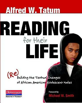 Reading for Their Life: (Re)Building the Textual Lineages of African American Adolescent Males (Az életükért olvasnak: afroamerikai kamaszok szöveges vonalainak (újra)építése) - Reading for Their Life: (Re)Building the Textual Lineages of African American Adolescent Males