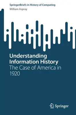 Az információtörténet megértése: Amerika 1920-as esete - Understanding Information History: The Case of America in 1920