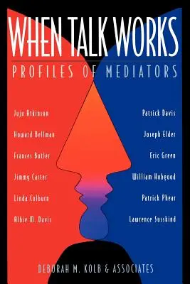 Amikor a beszélgetés működik: A közvetítők profiljai - When Talk Works: Profiles of Mediators