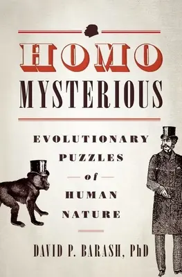 Homo Mysterious: Az emberi természet evolúciós rejtélyei - Homo Mysterious: Evolutionary Puzzles of Human Nature