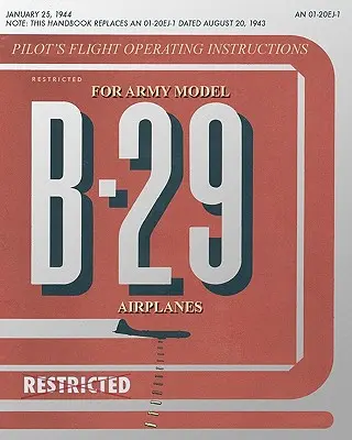 Pilóta repülési üzemeltetési utasítás a hadsereg B-29-es modelljeinek repülőgépeihez - Pilot's Flight Operating Instructions for Army Model B-29 Airplanes