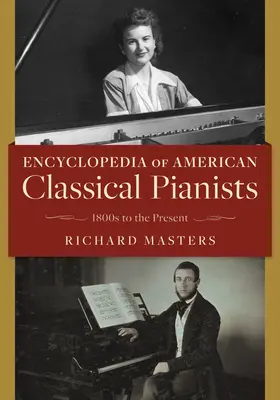 Az amerikai klasszikus zongoristák enciklopédiája: 1800-as évektől napjainkig - Encyclopedia of American Classical Pianists: 1800s to the Present