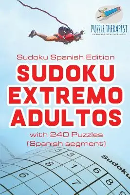 Sudoku Extremo Adultos Sudoku spanyol kiadás 240 rejtvénnyel (spanyol szegmens) - Sudoku Extremo Adultos Sudoku Spanish Edition with 240 Puzzles (Spanish segment)