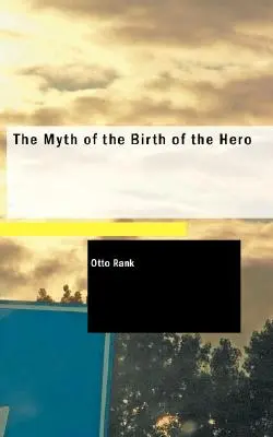 A hős születésének mítosza - The Myth of the Birth of the Hero