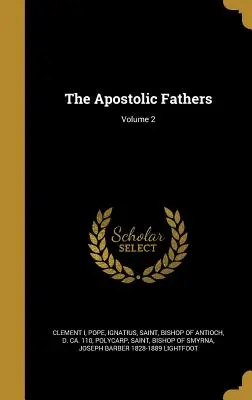 Az apostoli atyák; 2. kötet - The Apostolic Fathers; Volume 2