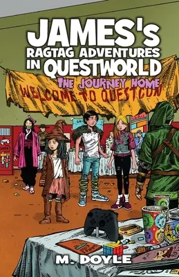 James Ragtag kalandjai Questworldben: The Journey Home - James's Ragtag Adventures in Questworld: The Journey Home