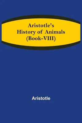 Arisztotelész: Az állatok története (VIII. könyv) - Aristotle's History of Animals (Book-VIII)