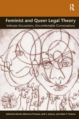 Feminista és queer jogelmélet: Intim találkozások, kényelmetlen beszélgetések - Feminist and Queer Legal Theory: Intimate Encounters, Uncomfortable Conversations