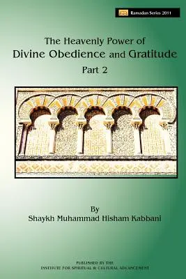 Az isteni engedelmesség és hála mennyei ereje, 2. kötet - The Heavenly Power of Divine Obedience and Gratitude, Volume 2