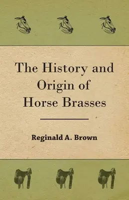 A lóvasak története és eredete - The History and Origin of Horse Brasses