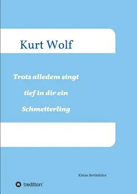 Trotz alledem singt mély in dir drin ein Schmetterling - Trotz alledem singt tief in dir drin ein Schmetterling