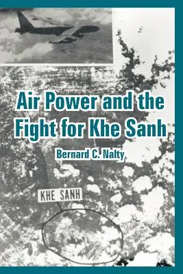 A légierő és a Khe Sanh-ért folytatott harc - Air Power and the Fight for Khe Sanh