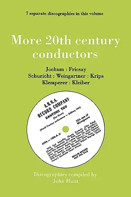 További 20. századi karmesterek [More Twentieth Century Conductors]. 7 diszkográfiák. Eugen Jochum, Fricsay Ferenc, Carl Schuricht, Felix Weingartner, Jo - More 20th Century Conductors [More Twentieth Century Conductors]. 7 Discographies. Eugen Jochum, Ferenc Fricsay, Carl Schuricht, Felix Weingartner, Jo