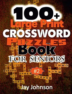 100+ nagyméretű keresztrejtvényfejtő könyv idősek számára - 100+ Large Print Crossword Puzzle Book for Seniors