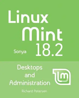 Linux Mint 18.2: Asztali számítógépek és adminisztráció - Linux Mint 18.2: Desktops and Administration