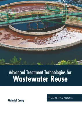 Korszerű kezelési technológiák a szennyvíz újrafelhasználásához - Advanced Treatment Technologies for Wastewater Reuse