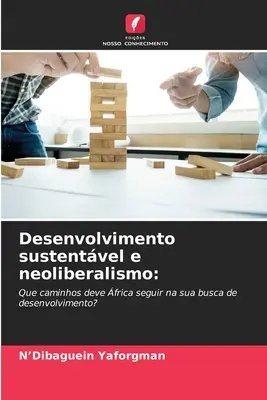 Desenvolvimento sustentvel e neoliberalismo (A fenntartható fejlődés és a neoliberalizmus) - Desenvolvimento sustentvel e neoliberalismo