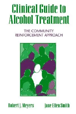 Klinikai útmutató az alkoholkezeléshez: The Community Reinforcement Approach - Clinical Guide to Alcohol Treatment: The Community Reinforcement Approach