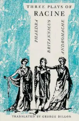 Racine három darabja: Phaedra, Andromache és Britannicus. - Three Plays of Racine: Phaedra, Andromache, and Britannicus