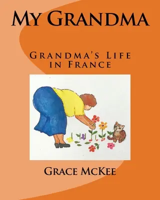 Az én nagymamám: Nagymama élete Franciaországban - My Grandma: Grandma's Life in France