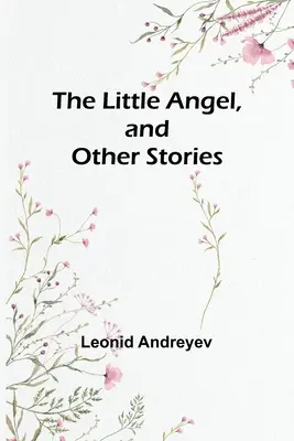 A kis angyal és más történetek - The Little Angel, and Other Stories