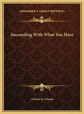 Succeeding With What You Have