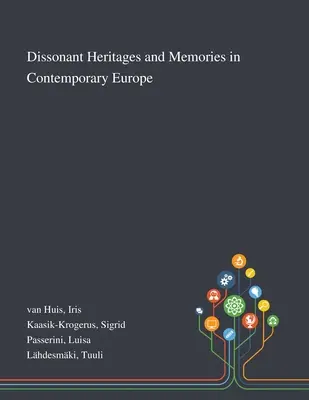 Diszonáns örökségek és emlékek a mai Európában - Dissonant Heritages and Memories in Contemporary Europe