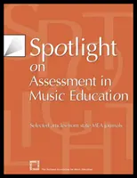 Spotlight on Assessment in Music Education: Válogatott cikkek a MEA állami folyóirataiból - Spotlight on Assessment in Music Education: Selected Articles from State MEA Journals