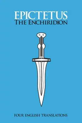 Enchiridion: Čtyři anglické překlady: Čtyři anglické verze - The Enchiridion: Four English Translations: Four English