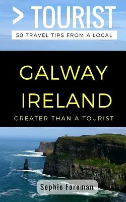 Greater Than a Tourist- Galway Írország: 50 utazási tipp egy helyitől - Greater Than a Tourist- Galway Ireland: 50 Travel Tips from a Local