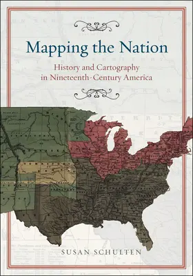 A nemzet feltérképezése: Történelem és kartográfia a tizenkilencedik századi Amerikában - Mapping the Nation: History and Cartography in Nineteenth-Century America