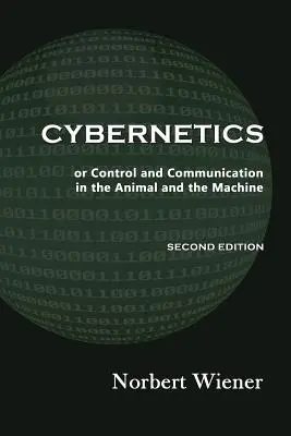 Kibernetika, második kiadás: vagy Irányítás és kommunikáció az állatban és a gépben - Cybernetics, Second Edition: or Control and Communication in the Animal and the Machine