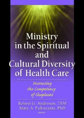 Szolgálat az egészségügy spirituális és kulturális sokszínűségében: a lelkészek kompetenciájának növelése - Ministry in the Spiritual and Cultural Diversity of Health Care: Increasing the Competency of Chaplains