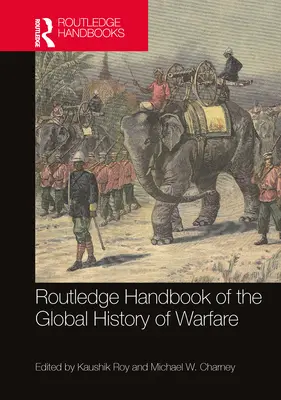 A hadviselés globális történetének Routledge kézikönyve - Routledge Handbook of the Global History of Warfare