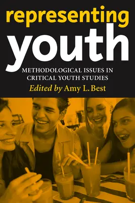 A fiatalok képviselete: Methodological Issues in Critical Youth Studies (A kritikai ifjúságkutatás módszertani kérdései) - Representing Youth: Methodological Issues in Critical Youth Studies