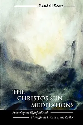 A Christos Sun meditációk: A nyolcszoros út követése a zodiákus dekánjain keresztül - The Christos Sun Meditations: Following the Eightfold Path Through the Decans of the Zodiac