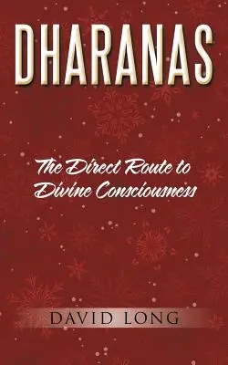 Dharanas: A közvetlen út az isteni tudatossághoz - Dharanas: The Direct Route to Divine Consciousness