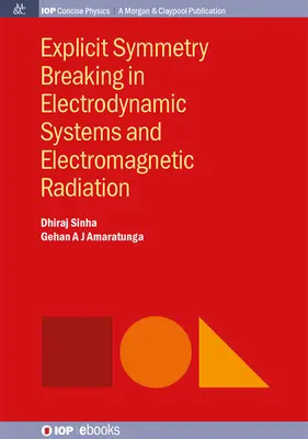 Explicit szimmetriatörés elektrodinamikai rendszerekben és elektromágneses sugárzásban - Explicit Symmetry Breaking in Electrodynamic Systems and Electromagnetic Radiation