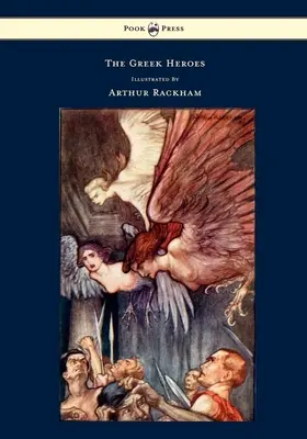 A görög hősök - Történetek Niebuhr fordításában - Illusztrálta Arthur Rackham - The Greek Heroes - Stories Translated from Niebuhr - Illustrated by Arthur Rackham