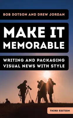 Make It Memorable: A vizuális hírek stílusos megírása és csomagolása - Make It Memorable: Writing and Packaging Visual News with Style