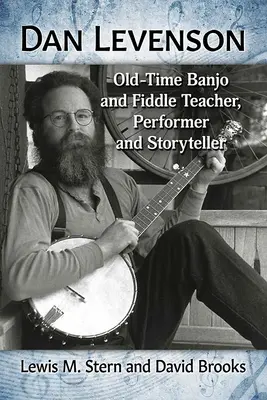 Dan Levenson: Old-Time bendzsó- és hegedűtanár, előadóművész és mesemondó - Dan Levenson: Old-Time Banjo and Fiddle Teacher, Performer and Storyteller