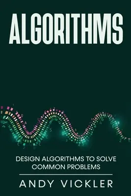 Algoritmusok: Algoritmusok tervezése gyakori problémák megoldására - Algorithms: Design Algorithms to Solve Common Problems